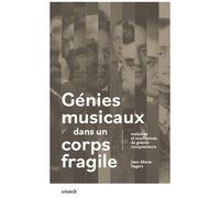 Génies Musicaux Dans Un Corps Fragile - Maladies Et Souffrances De Grands Compositeurs