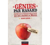Génies par hasard - Ces petites (et grandes) découvertes qui ont changé le monde: Ces petites (et grandes) découvertes qui ont changé le monde