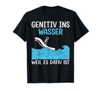 Génitif dans l'eau Parce Que C'est datif - Grammaire drôle T-Shirt