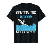 Génitif dans l'eau Parce Que C'est datif - Grammaire drôle T-Shirt Graphique avec Valeur