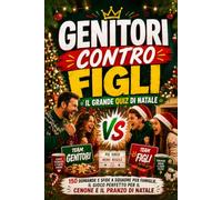 GENITORI CONTRO FIGLI: IL GRANDE QUIZ DI NATALE: +150 Domande e Sfide a Squadre per Famiglie, il Gioco Perfetto per il Cenone e il Pranzo di Natale