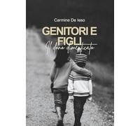 Genitori e figli il dono dimenticato: Esplora la nuova versione di "Genitori e figli", una guida ricca di suggerimenti pratici e strategie risolutive per educare e disciplinare i propri figli