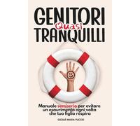 Genitori (Quasi) Tranquilli: Manuale Semiserio per Evitare un Esaurimento Ogni Volta che Tuo Figlio Respira. Una Guida Pratica per Gestire Scuola, Schermi e Futuro