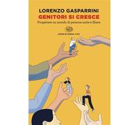Genitori si cresce Progettare un mondo di persone unite e libere - Lorenzo Gasparrini - Einaudi - ebook (ePub) - Livre