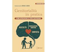 Genitorialità in pratica. Come affrontare le sfide quotidiane