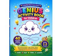 Genius Activity Book for Children: 40 Fun Brain Games, Logic Puzzles, Mazes, Matching Activities, and Critical Thinking Challenges for Smart Young Learners