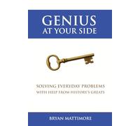 Genius at your Side: Solving Everyday Problems with Help from History's Greats