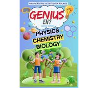 Genius Eh? (Science Edition): A Fun-Filled Journey Through Physics, Chemistry & Biology!
