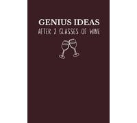 Genius Ideas After 2 Glasses of Wine Notebook | Sarcastic Gag Gift Journal for Friends or Coworkers (6×9, 120 Lined Pages)