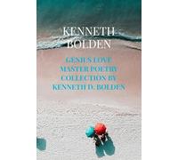 Genius Love Master Poetry Collection By Kenneth D. Bolden