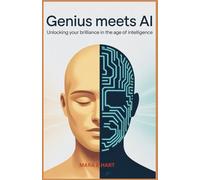 Genius Meet AI: Unlocking Your Brilliance in the Age of Intelligence