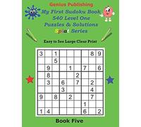 Genius Publishing - My First Sudoku Puzzles 540 Level One Puzzles & Solutions Splat Series Book Five: Easy Sudoku Puzzles That Are Great For Kids Of All Ages