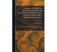 Genizah Studies in Memory of Doctor Solomon Schechter II - Geonic and Early Karaitic Halakah: Texts and Studies of the Jewish Theological Semianary of America Volume VIII