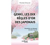 Genki, Les Dix Règles D'or Des Japonais - Persévérer En Donnant Du Sens À Sa Vie
