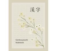 Genkouyoushi Notebook: Kanji Practice Notebook, Japanese Writing Practice Pages with a Gently Designed Floral Cover