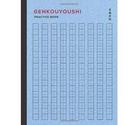 Genkouyoushi Practice Book: Japanese Kanji Practice Notebook With 120 Pages Of Blank Genkouyoushi Paper Writing Practice Book For Japanese Kanji Characters And Kana Scripts Classic Minimal Craft P