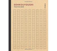 Genkouyoushi Practice Book: Japanese Kanji Practice Notebook With 120 Pages Of Blank Genkouyoushi Paper Writing Practice Book For Japanese Kanji Characters And Kana Scripts Classic Minimal Craft P