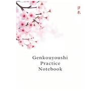 Genkouyoushi Practice Notebook: Japanese Kanji, Hiragana, & Katakana Workbook - 120 Pages of Blank Genkouyoushi Paper for Writing Practice