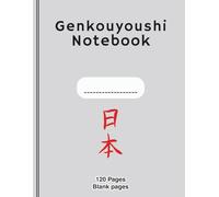 Genkouyoushi Practice Notebook: Japanese Kanji, Hiragana, & Katakana Workbook - 120 Pages of Blank Genkouyoushi Paper for Writing Practice