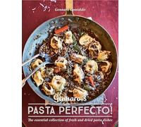 Gennaro's Pasta Perfecto!: The Essential Collection of Fresh and Dried Pasta Dishes