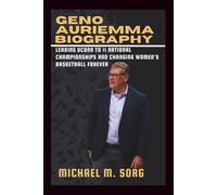 GENO AURIEMMA Biography: Leading UConn to 11 National Championships and Changing Women's Basketball Foreve