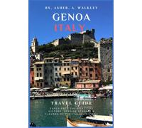 Genoa, Italy Travel Guide: Experience The Port City History, Seaside Strolls & Flavors of the Italian Riviera - Color Edition