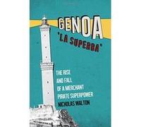 Genoa, 'La Superba': Rise and Fall of a Merchant Pirate Superpower - [Version Originale] Inconnu (Auteur)