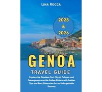 Genoa Travel Guide 2025 & 2026: Explore the Timeless Port City of Palaces and Passageways on the Italian Riviera with Insider Tips and Easy Itineraries for an Unforgettable Journey