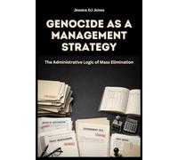 Genocide as a Management Strategy: The Administrative Logic of Mass Elimination