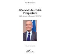 Génocide des Tutsi, l'imposture Alain Juppé et le Rwanda (1993-1994) - Jean-Pierre Cosse - L'harmattan - broché - Etude