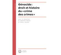 Génocide : droit et histoire du « crime des crimes »