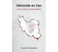 Génocide En Iran: La Face Cachée Du Fascisme Religieux (French Edition)