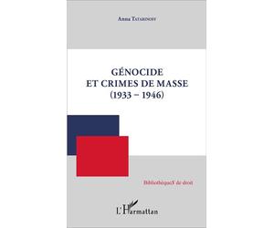 Génocide et crimes de masse (1933-1946) - Anna Tatarinoff - L'harmattan - broché - Etude