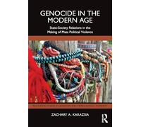 Genocide in the Modern Age: State-Society Relations in the Making of Mass Political Violence