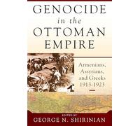 Genocide in the Ottoman Empire: Armenians, Assyrians, and Greeks, 1913-1923