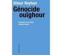 Génocide ouïghour Trajectoire d'un projet colonial chinois - Dilnur Reyhan - La découverte - ebook (ePub) - Essai