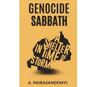 GENOCIDE SABBATH: A SHELTER IN TIME OF STORM: When Ethnicity Was a Risk, Faith Became a Must!