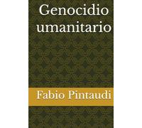 Genocidio umanitario: Criticità e possibili soluzioni per migliorare le condizioni di vita dell'umanità