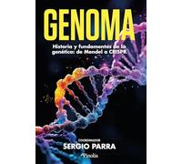 Genoma: Historia y fundamentos de la genética: de Mendel a CRISP