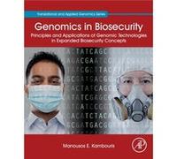 Genomics in Biosecurity by Kambouris & Manousos E. Scientific Advisor & The Golden Helix Foundation & Craven House & London & UK & and Post Doc Researcher Kambouris Manousos E. Scientific Advisor The 