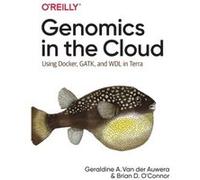 Genomics in the Cloud by Brian D. OConnor Brian D. OConnor (Auteur)