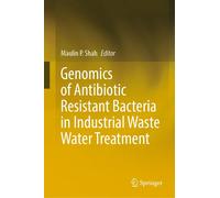 Genomics Of Antibiotic Resistant Bacteria In Industrial Waste Water Treatment