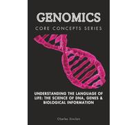 Genomics: Understanding the Language of Life: The Science of DNA, Genes & Biological Information