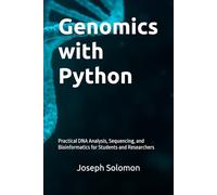 Genomics with Python: Practical DNA Analysis, Sequencing, and Bioinformatics for Students and Researchers