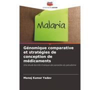 Génomique comparative et stratégies de conception de médicaments: Une étude bioinformatique des parasites du paludisme