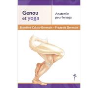 Genou & Yoga Anatomie pour le Yoga - Blandine Calais-Germain - Desiris Eds - broché - Essai