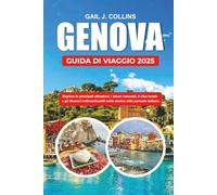 GENOVA GUIDA DI VIAGGIO 2025: Esplora le principali attrazioni, i tesori nascosti, il cibo locale e gli itinerari indimenticabili nella storica città portuale italiana