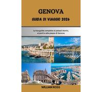 GENOVA Guida di viaggio 2026: La tua guida completa ai palazzi storici, ai porti e alle piazze di Genova