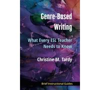 Genre-Based Writing: What Every Esl Teacher Needs To Know