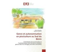 Genre et autonomisation en pisciculture au Sud du Bénin Contribution de la pisciculture à l'autonomisation des femmes et relations genres dans les ménages - Contribution de la pisciculture à l’autonom